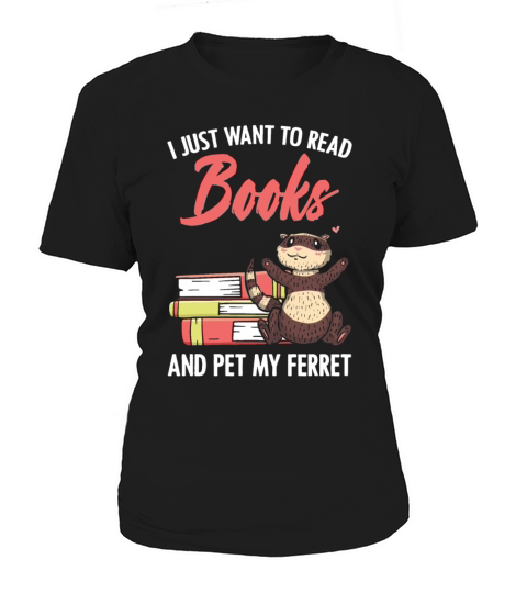 Read Books and Pet my Ferrets Dad Bookworm Quote Women's T-Shirt