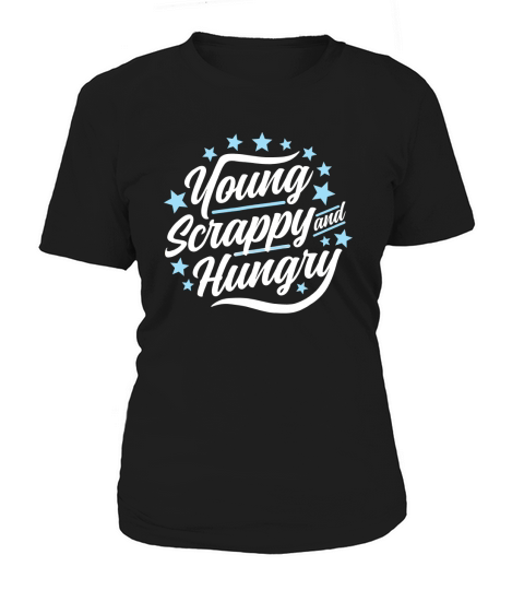 Young Scrappy and Hungry T-Shirt Women's T-Shirt