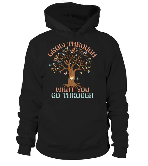Grow Through What You Go Through Motivational Hoodie Unisex