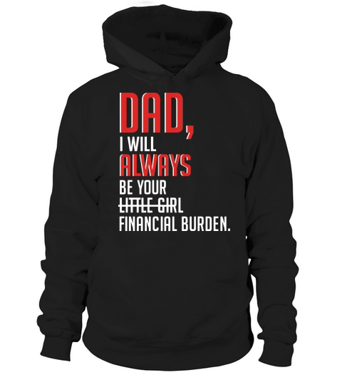 Hot Dad i will always be your little girl financial burden mug - Official Hoodie Unisex