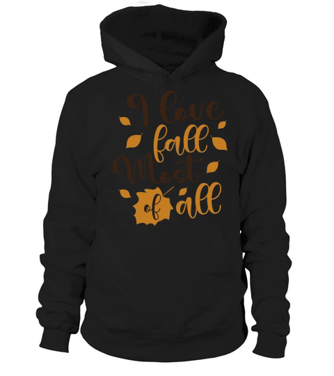 I love fall Most of all Hoodie Unisex