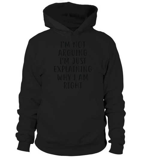 Im not arguing Im just explaining why im right - Unisex Long Sleeve Hoodie Unisex