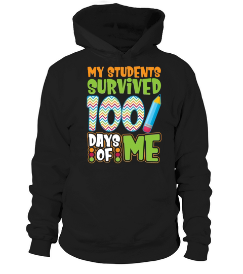 My Students Survived 100 Days Of Me Funny Teacher Hoodie Unisex