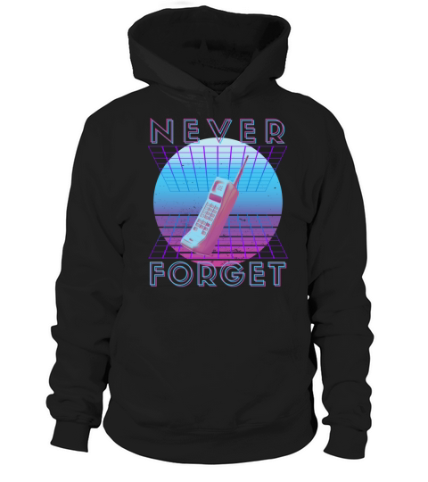 Never Forget Retro 80s 90s Nostalgia Hoodie Unisex