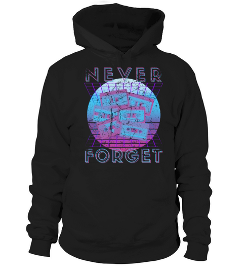 Never Forget Retro 80s 90s Nostalgia Hoodie Unisex