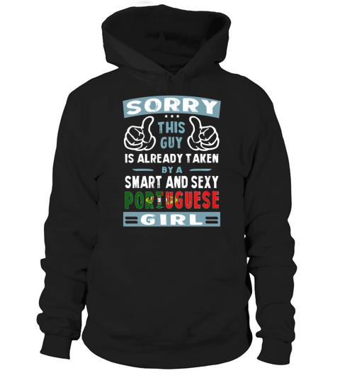 Sorry This Guy Is Already Taken By A Smart and Sexy Portuguese Girl Hoodie Unisex