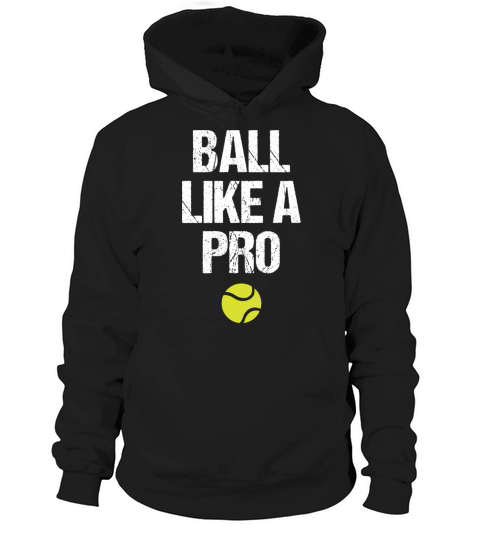 Tennis Sport Lover Ball Like A Pro Birthday Gift Hoodie Unisex