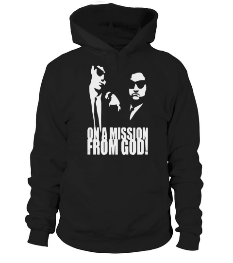 THE BLUES BROTHERS INSPIRED ON A MISSION FROM GOD Hoodie Unisex