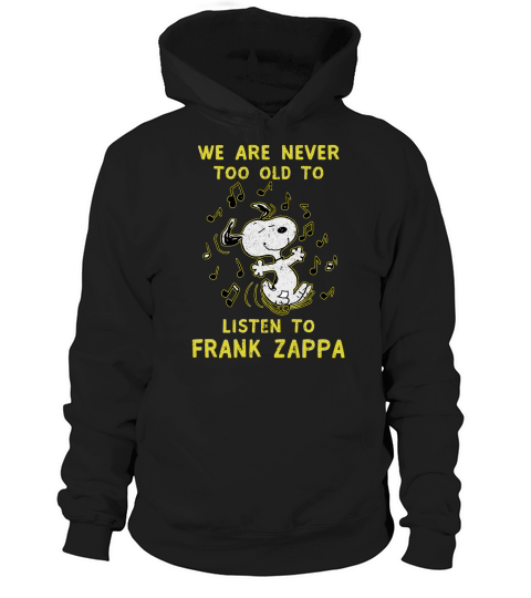 We Are Never Too Old To Listen To Frank Zappa 2020 Hoodie Unisex