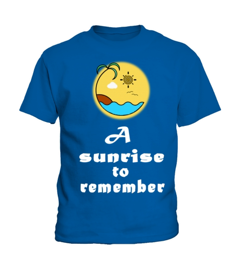 A sunrise to remember funny T shirt Kids T-Shirt