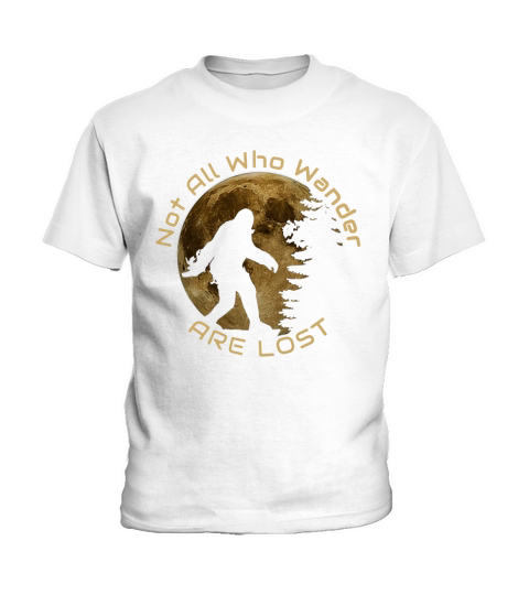 Bigfoot not all who wander are lost shirt Kids T-Shirt