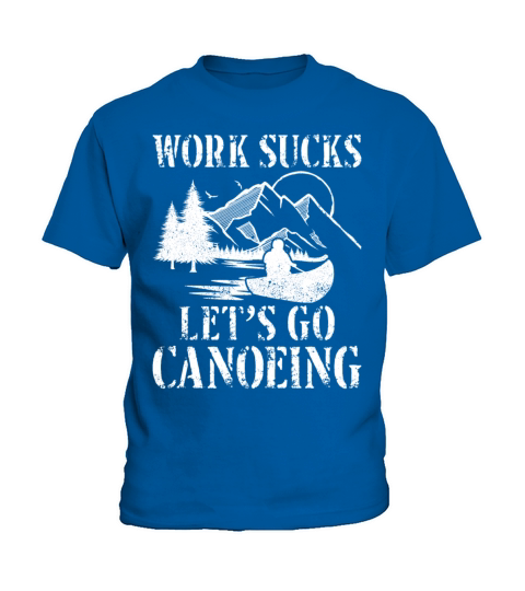 Canoe Canoeing Vintage Work Sucks Kids T-Shirt