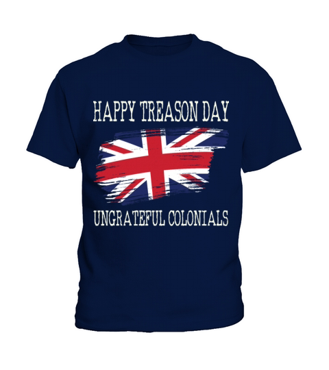 Happy Treason Day Ungrateful Colonials Kids T-Shirt