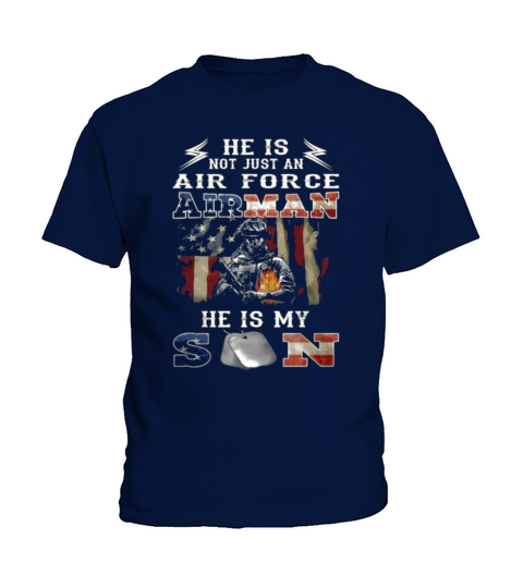He Is Not Just An Air Force Airman He Is My Son Kids T-Shirt