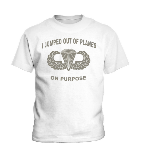 I Jumped Out Of Planes On Purpose Kids T-Shirt