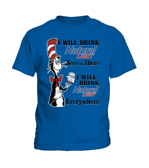 I will drink Natural Light here or there Kids T-Shirt