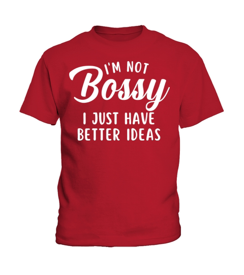 Im Not Bossy I just Have Better Ideas Kids T-Shirt