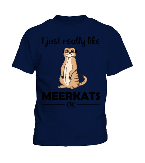 Meerkat Lovers Funny Quote Gift Kids T-Shirt