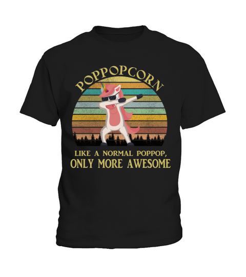 Poppopcorn Like A Normal Poppop Only More Awesome Dabbing Unicorn Funny 2020 Kids T-Shirt