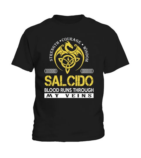 Strength Courage Wisdom SALCIDO Blood Runs Through My Veins Name Shirts Kids T-Shirt