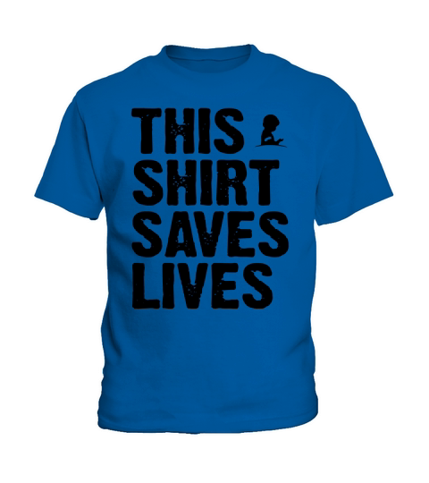 This Shirt Saves Lives shirt Kids T-Shirt