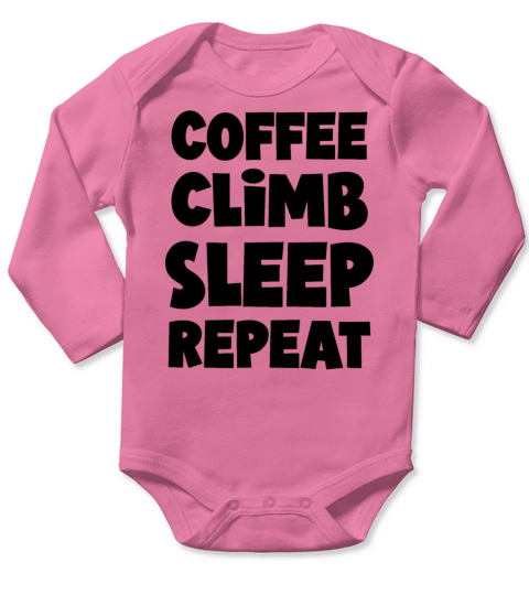 Coffee Climb Sleep Repeat for climbers Long Sleeve Baby One-Piece