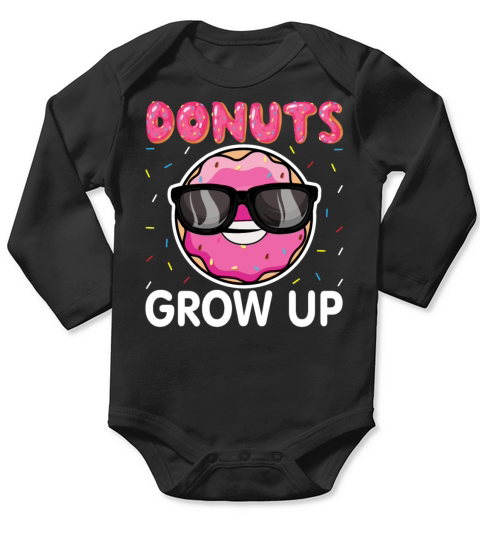Donut Grow Up - Funny Doughnut Donut Lover Pun Long Sleeve Baby One-Piece