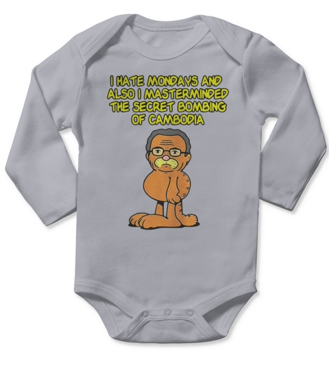 I hate Mondays also I masterminded the secret bombing of Cambodia shirt Long Sleeve Baby One-Piece