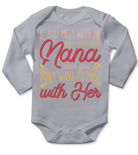 If You Mess With Me You Mess With My Nana Quote Long Sleeve Baby One-Piece