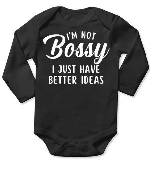 Im Not Bossy I just Have Better Ideas Long Sleeve Baby One-Piece