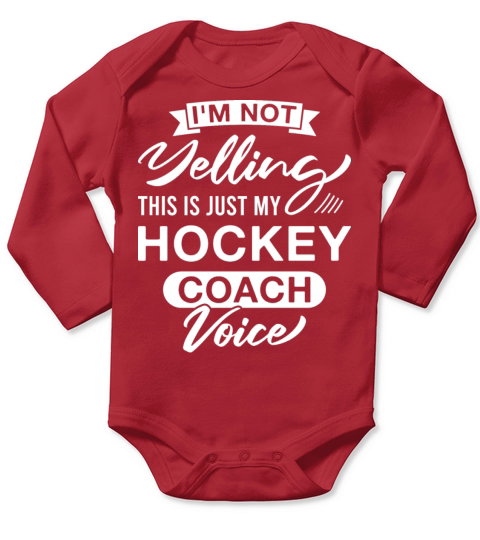 Im Not Yelling This Is Just My Hockey Coach Voice Long Sleeve Baby One-Piece