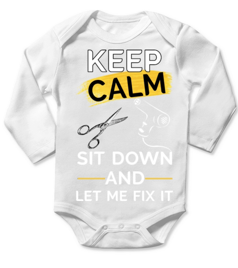 KEEP CALM SIT DOWN AND LET ME FIX IT Long Sleeve Baby One-Piece