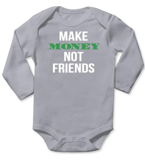 Make Money Not Friends Long Sleeve Baby One-Piece