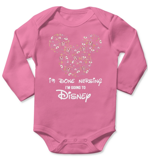 Mickey Nurse I’m Done Nursing I’m going to Disney Long Sleeve Baby One-Piece