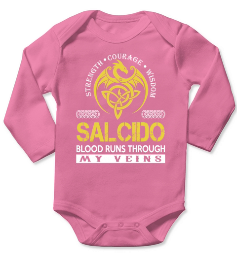 Strength Courage Wisdom SALCIDO Blood Runs Through My Veins Name Shirts Long Sleeve Baby One-Piece