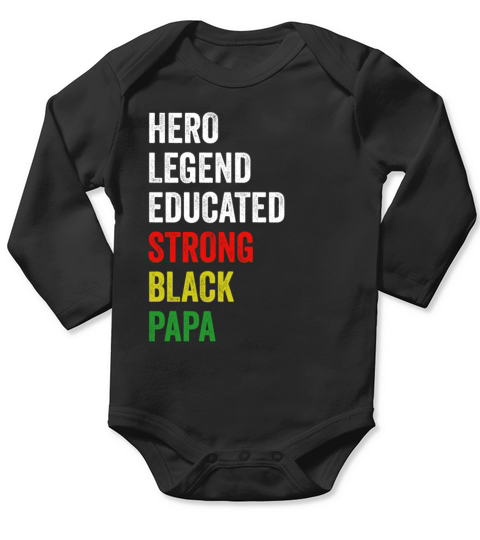 Strong Black Papa Hero Legend Educated Proud Papa Long Sleeve Baby One-Piece