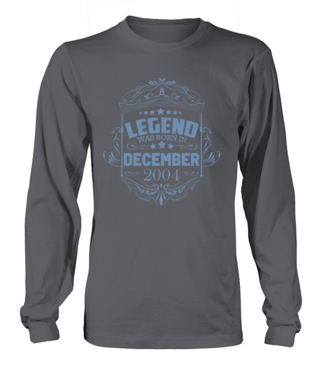 A legend was born in December 2004 Long sleeved Unisex