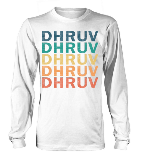 Dhruv Name T Shirt - Dhruv Vintage Retro Name Gift Long sleeved Unisex