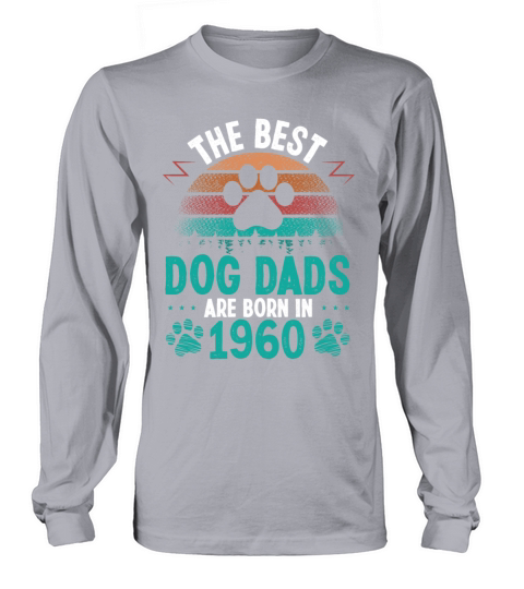 Dog Dad Born in 1960 Birthday for Dog Father 1960 Long sleeved Unisex
