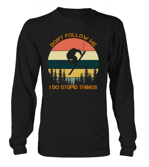 Dont follow me I do stupid things skiing vintage Long sleeved Unisex