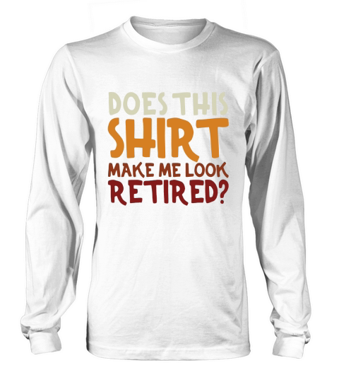 Funny Retirement Tshirt Men Women Retired Gift Boss Shirt Long sleeved Unisex