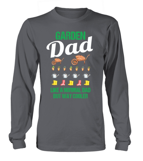Garden Dad Funny Quote Gift Men Long sleeved Unisex