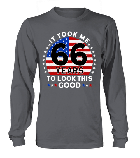 It Took Me 66 Years To Look This Good Birthday Long sleeved Unisex
