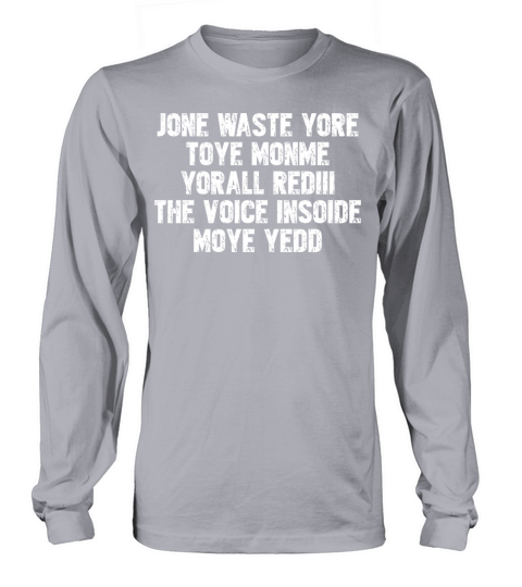 jone waste yore toye monme yorall rediii the voice Long sleeved Unisex