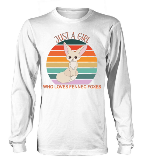 Just a Girl How Loves Fennec Foxes Long sleeved Unisex