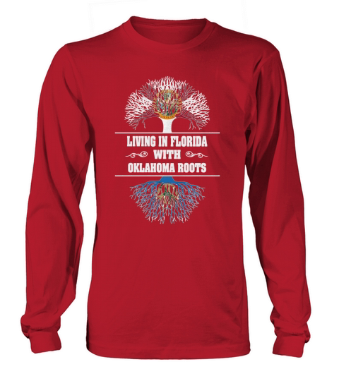 LIVING IN FLORIDA WITH OKLAHOMA ROOTS Long sleeved Unisex
