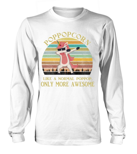 Poppopcorn Like A Normal Poppop Only More Awesome Dabbing Unicorn Funny 2020 Long sleeved Unisex