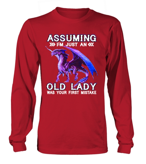 Purple dragon assuming I’m just an old lady was your first mistake t-shirt Long sleeved Unisex