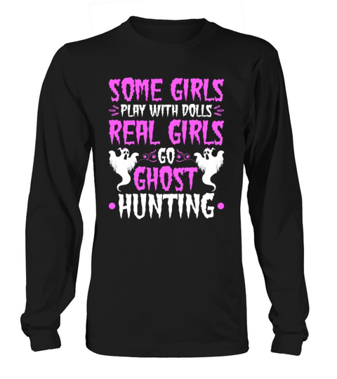 Real Girls Go Ghost Hunting Long sleeved Unisex