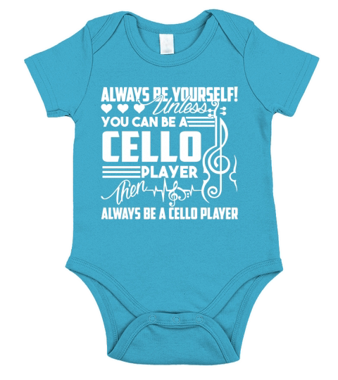 Always Be A Cello Player Shirts T-Shirt Short Sleeve Baby One-Piece